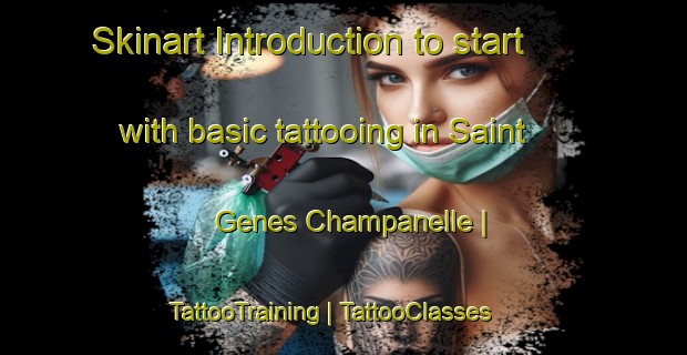 Skinart Introduction to start with basic tattooing in Saint Genes Champanelle | TattooTraining | TattooClasses | SkinartTraining-France